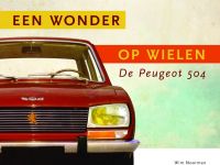 De Peugeot 504, een wonder op wielen De Peugeot 504, een wonder op wielen