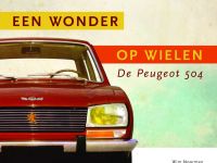 De Peugeot 504, een wonder op wielen De Peugeot 504, een wonder op wielen